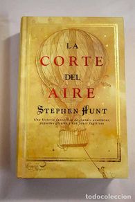 Libri di seconda mano: La corte del aire: Hunt, Stephen.- Hunt, Stephen